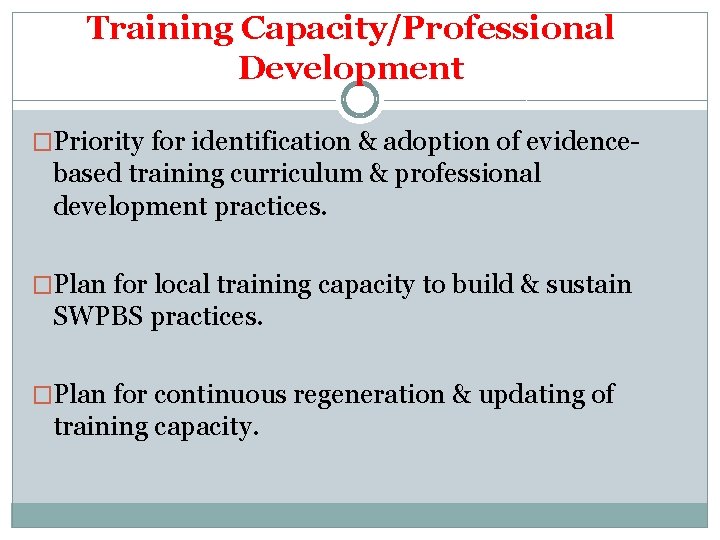 Training Capacity/Professional Development �Priority for identification & adoption of evidence- based training curriculum & Training Capacity/Professional Development �Priority for identification & adoption of evidence- based training curriculum &
