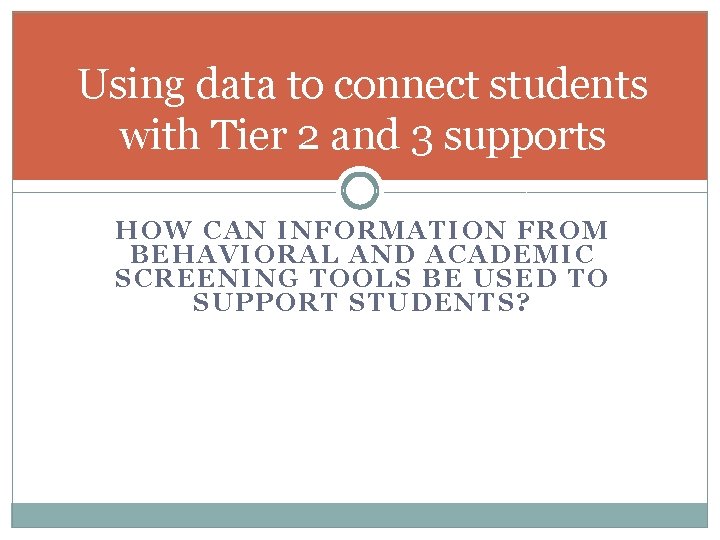 Using data to connect students with Tier 2 and 3 supports HOW CAN INF Using data to connect students with Tier 2 and 3 supports HOW CAN INF