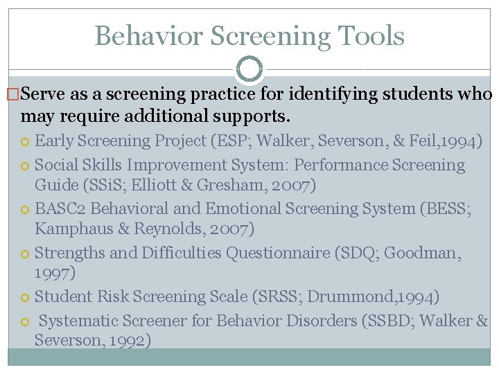 Behavior Screening Tools �Serve as a screening practice for identifying students who may require Behavior Screening Tools �Serve as a screening practice for identifying students who may require