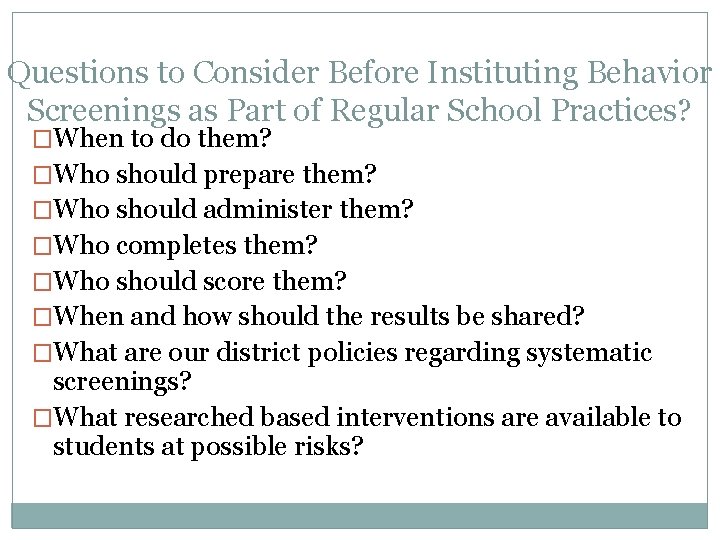 Questions to Consider Before Instituting Behavior Screenings as Part of Regular School Practices? �When Questions to Consider Before Instituting Behavior Screenings as Part of Regular School Practices? �When