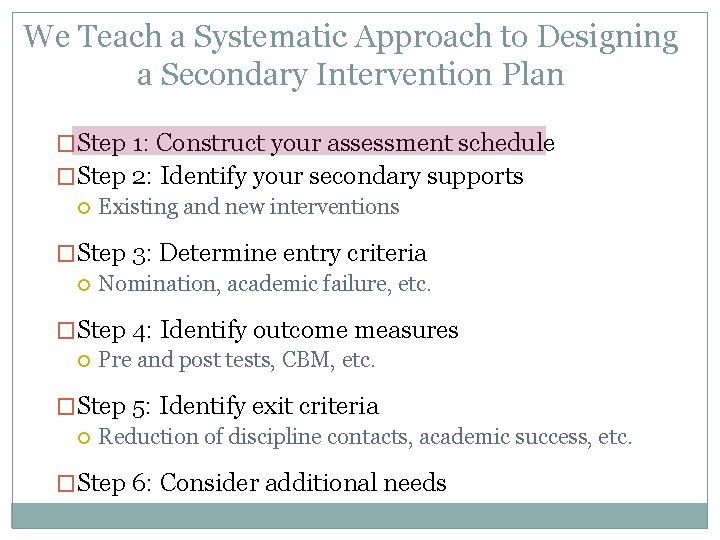 We Teach a Systematic Approach to Designing a Secondary Intervention Plan �Step 1: Construct We Teach a Systematic Approach to Designing a Secondary Intervention Plan �Step 1: Construct