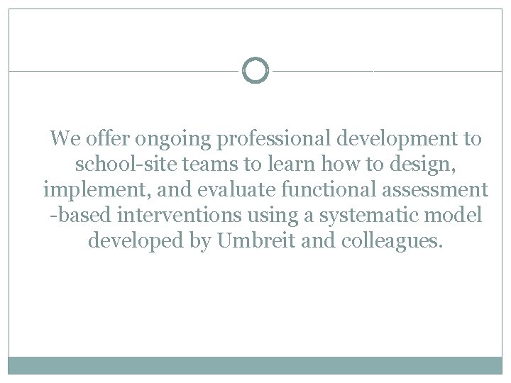 We offer ongoing professional development to school-site teams to learn how to design, implement, We offer ongoing professional development to school-site teams to learn how to design, implement,