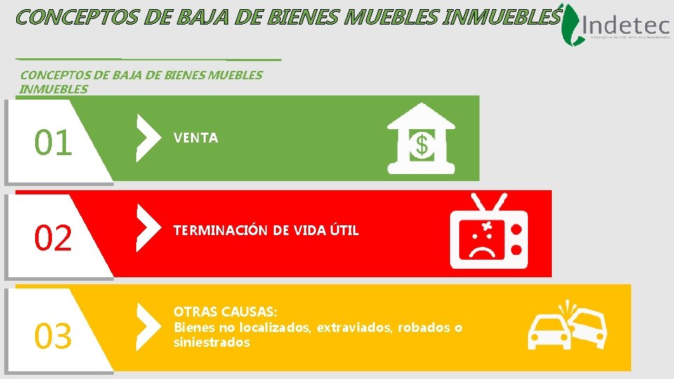 CONCEPTOS DE BAJA DE BIENES MUEBLES INMUEBLES 01 02 03 VENTA TERMINACIÓN DE VIDA