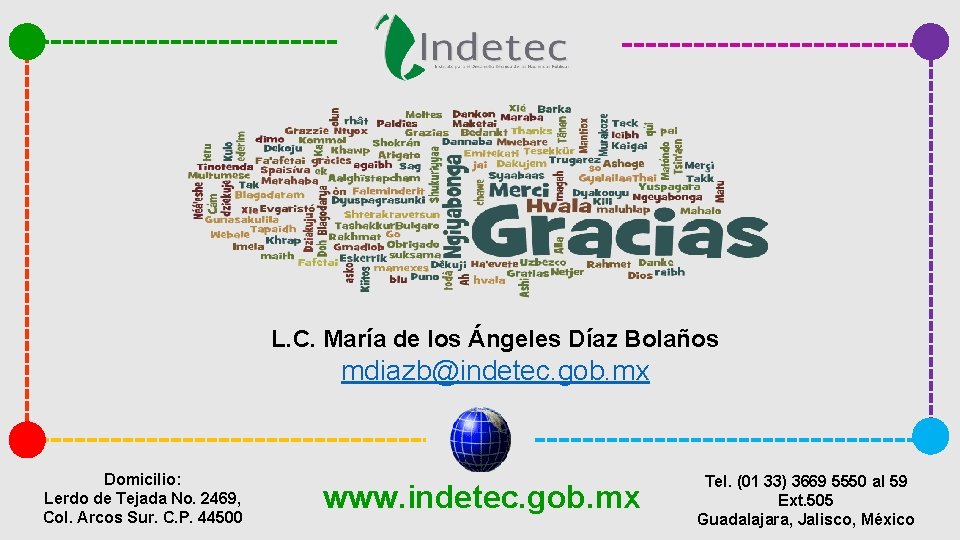 L. C. María de los Ángeles Díaz Bolaños mdiazb@indetec. gob. mx Domicilio: Lerdo de