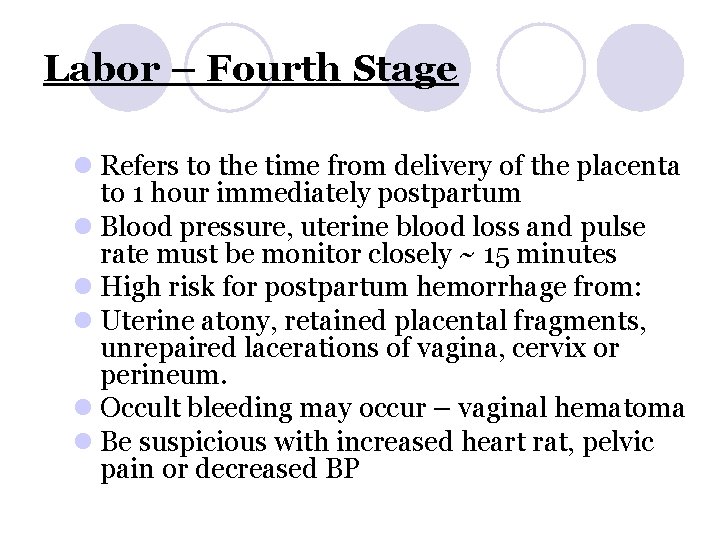 Labor – Fourth Stage l Refers to the time from delivery of the placenta