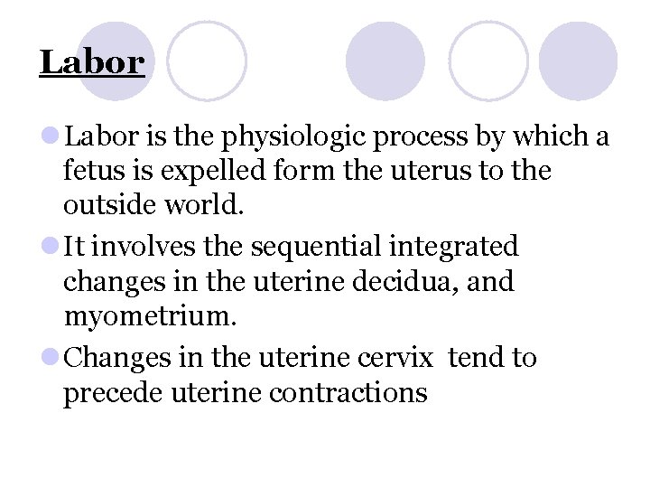 Labor l Labor is the physiologic process by which a fetus is expelled form