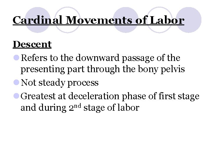 Cardinal Movements of Labor Descent l Refers to the downward passage of the presenting