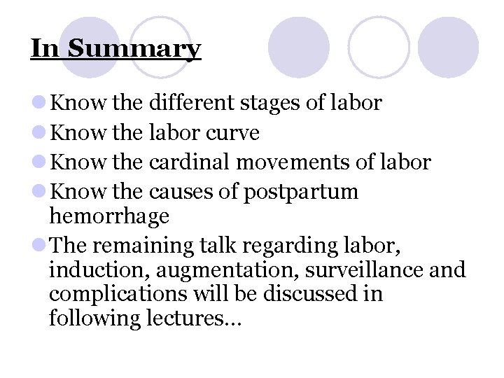 In Summary l Know the different stages of labor l Know the labor curve