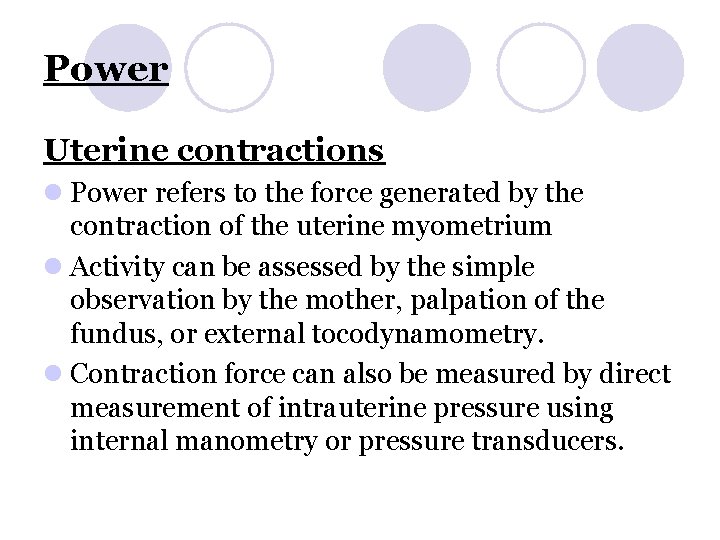 Power Uterine contractions l Power refers to the force generated by the contraction of