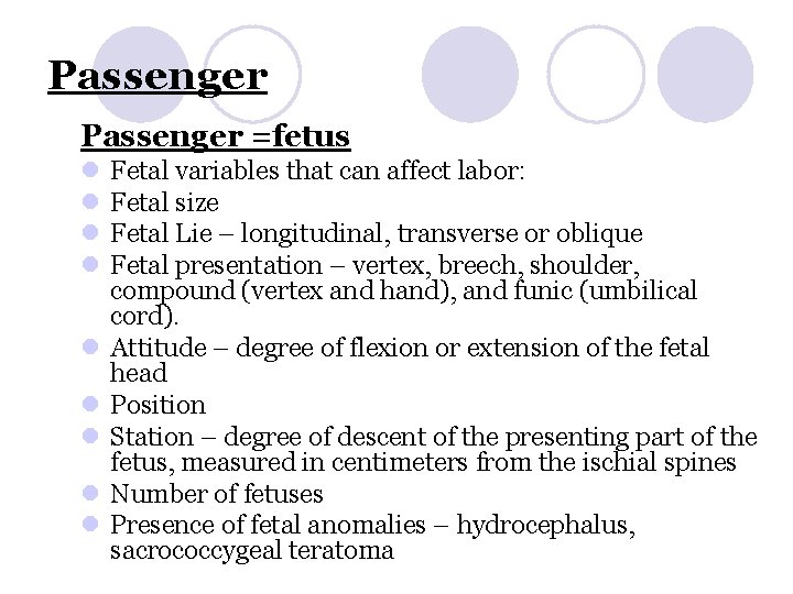 Passenger =fetus l l l l l Fetal variables that can affect labor: Fetal