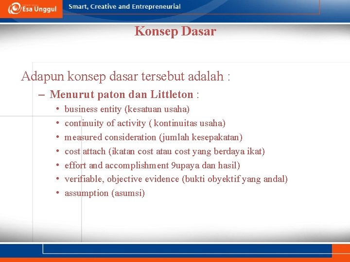 Konsep Dasar Adapun konsep dasar tersebut adalah : – Menurut paton dan Littleton : Konsep Dasar Adapun konsep dasar tersebut adalah : – Menurut paton dan Littleton :