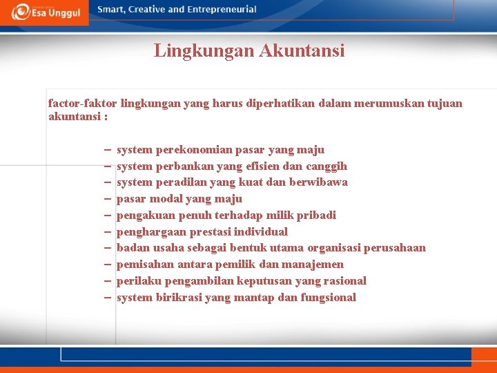 Lingkungan Akuntansi factor-faktor lingkungan yang harus diperhatikan dalam merumuskan tujuan akuntansi : – – Lingkungan Akuntansi factor-faktor lingkungan yang harus diperhatikan dalam merumuskan tujuan akuntansi : – –