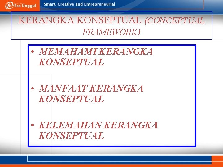 KERANGKA KONSEPTUAL (CONCEPTUAL FRAMEWORK) • MEMAHAMI KERANGKA KONSEPTUAL • MANFAAT KERANGKA KONSEPTUAL • KELEMAHAN