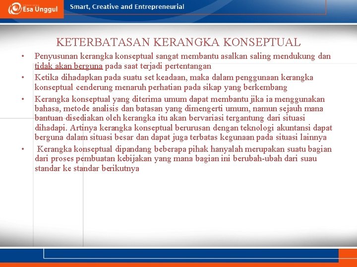 KETERBATASAN KERANGKA KONSEPTUAL • • Penyusunan kerangka konseptual sangat membantu asalkan saling mendukung dan