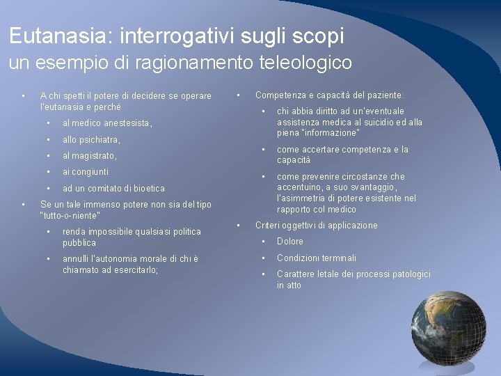 Eutanasia: interrogativi sugli scopi un esempio di ragionamento teleologico • • A chi spetti