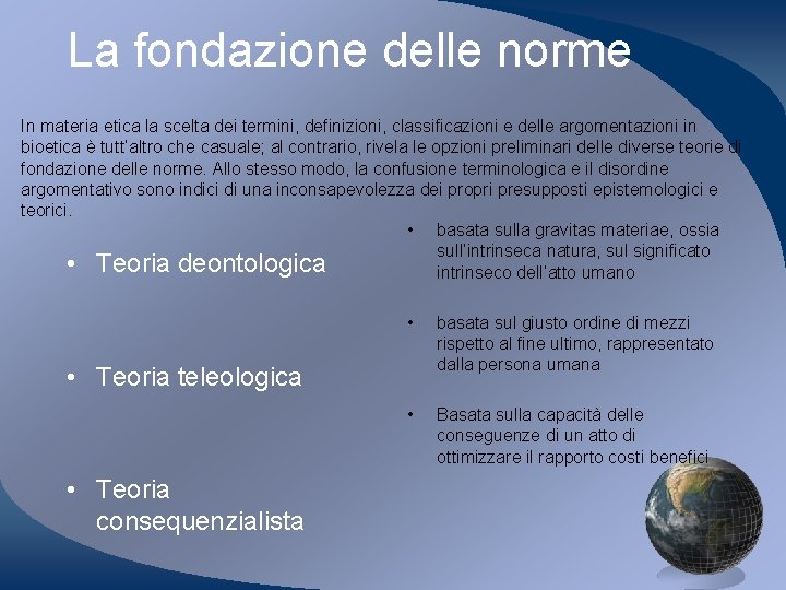 La fondazione delle norme In materia etica la scelta dei termini, definizioni, classificazioni e