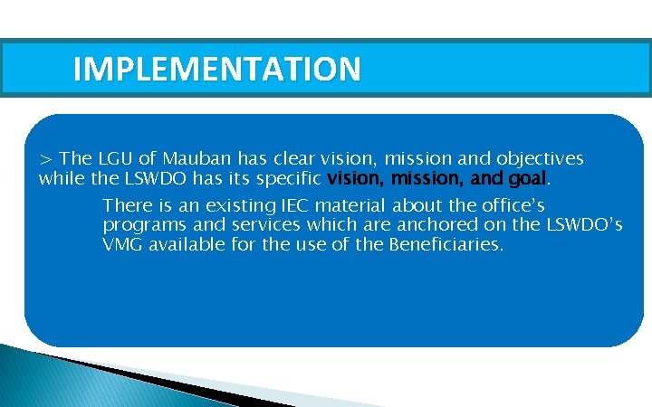 IMPLEMENTATION > The LGU of Mauban has clear vision, mission and objectives while the