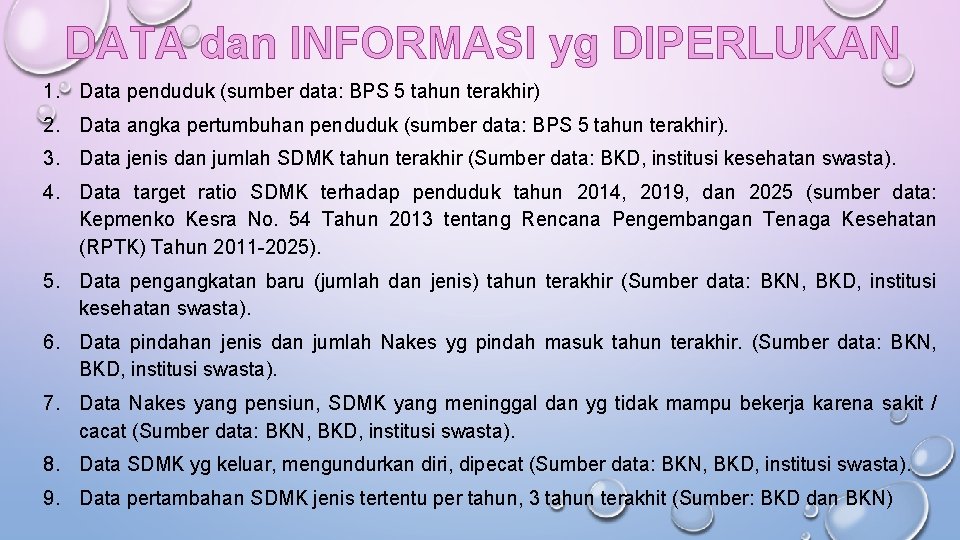 DATA dan INFORMASI yg DIPERLUKAN 1. Data penduduk (sumber data: BPS 5 tahun DATA dan INFORMASI yg DIPERLUKAN 1. Data penduduk (sumber data: BPS 5 tahun