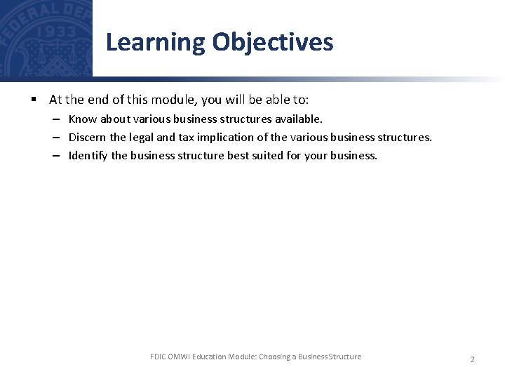 Learning Objectives § At the end of this module, you will be able to: