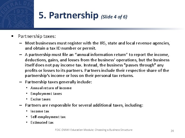 5. Partnership (Slide 4 of 6) § Partnership taxes: – Most businesses must register