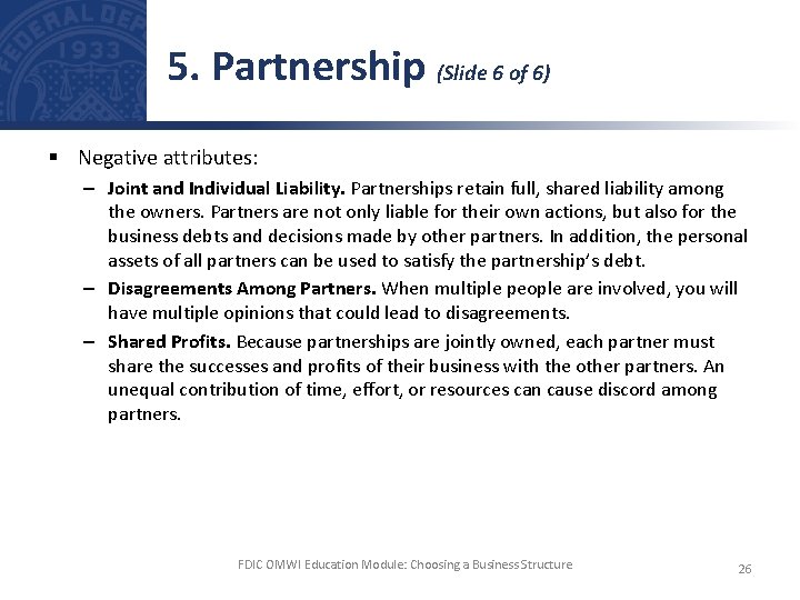 5. Partnership (Slide 6 of 6) § Negative attributes: – Joint and Individual Liability.