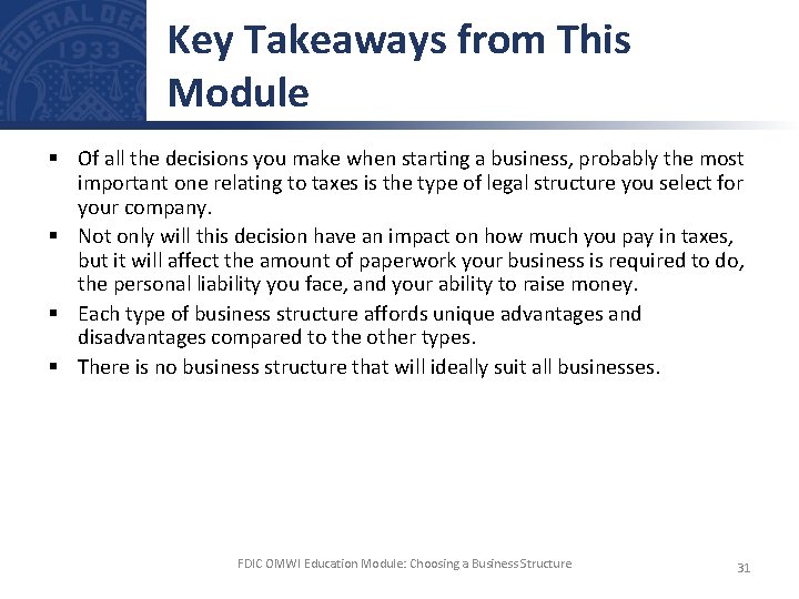 Key Takeaways from This Module § Of all the decisions you make when starting