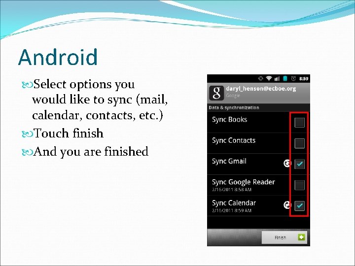 Android Select options you would like to sync (mail, calendar, contacts, etc. ) Touch