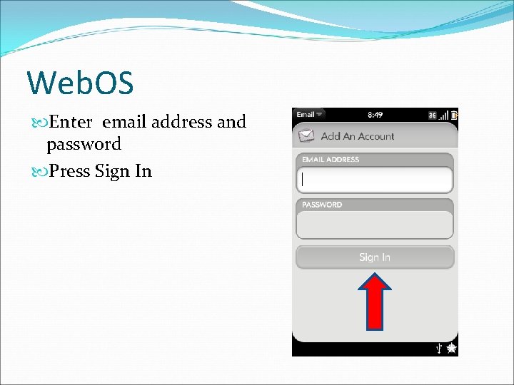Web. OS Enter email address and password Press Sign In 