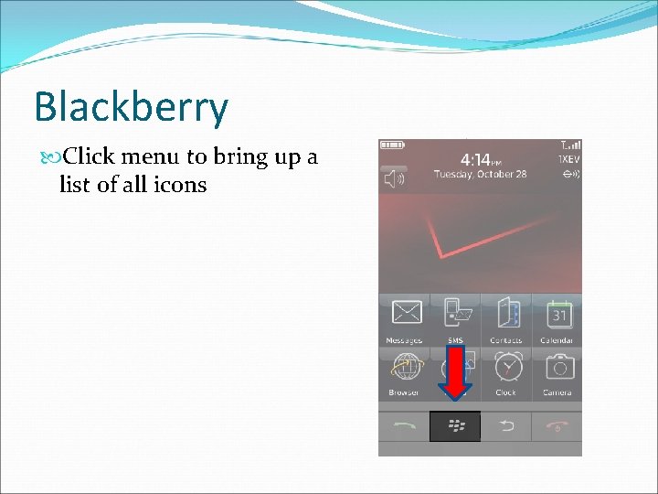 Blackberry Click menu to bring up a list of all icons 
