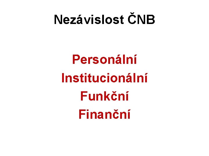 Nezávislost ČNB Personální Institucionální Funkční Finanční 