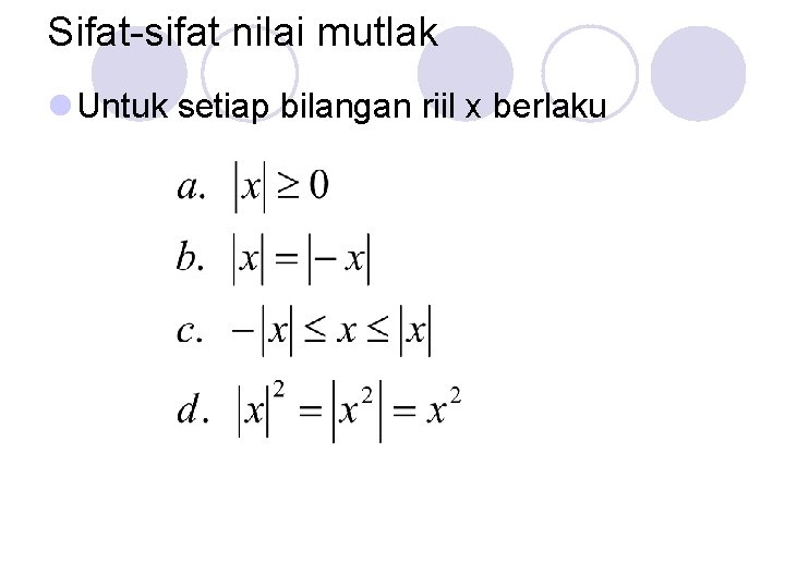 Sifat-sifat nilai mutlak l Untuk setiap bilangan riil x berlaku 