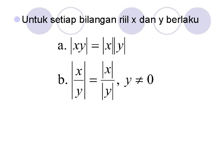 l Untuk setiap bilangan riil x dan y berlaku 
