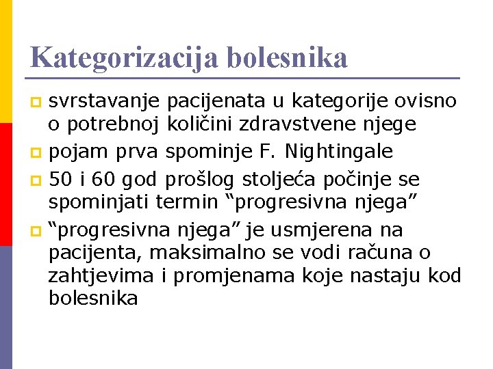 Kategorizacija bolesnika svrstavanje pacijenata u kategorije ovisno o potrebnoj količini zdravstvene njege p pojam