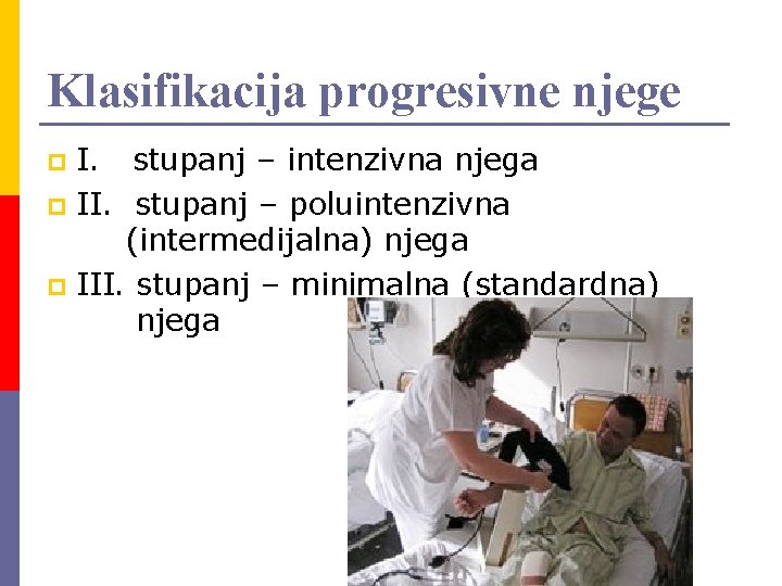 Klasifikacija progresivne njege I. stupanj – intenzivna njega p II. stupanj – poluintenzivna (intermedijalna)