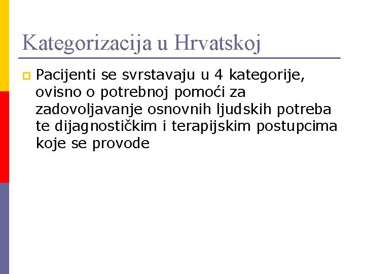 Kategorizacija u Hrvatskoj p Pacijenti se svrstavaju u 4 kategorije, ovisno o potrebnoj pomoći