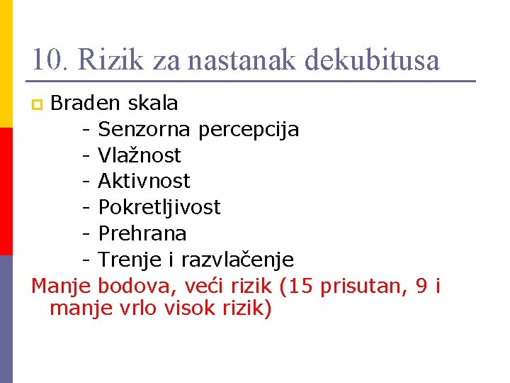 10. Rizik za nastanak dekubitusa Braden skala - Senzorna percepcija - Vlažnost - Aktivnost