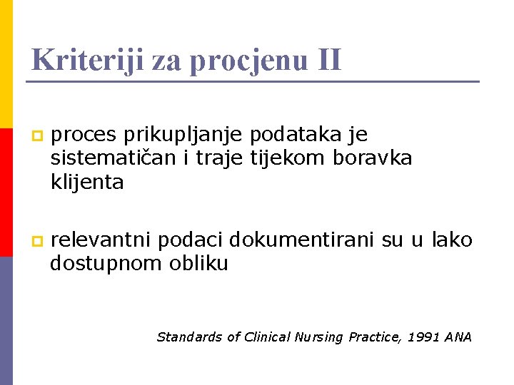 Kriteriji za procjenu II p proces prikupljanje podataka je sistematičan i traje tijekom boravka