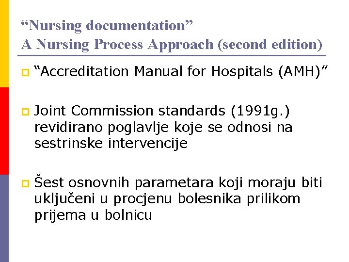 “Nursing documentation” A Nursing Process Approach (second edition) p “Accreditation Manual for Hospitals (AMH)”