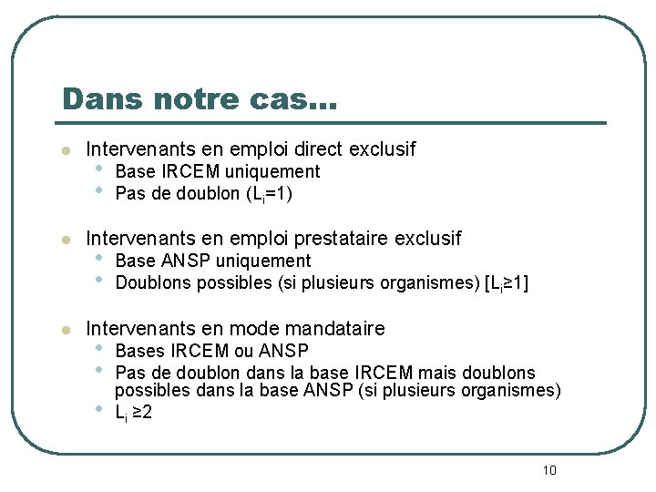 Dans notre cas… l l l Intervenants en emploi direct exclusif • • Base