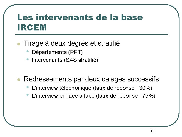 Les intervenants de la base IRCEM l l Tirage à deux degrés et stratifié