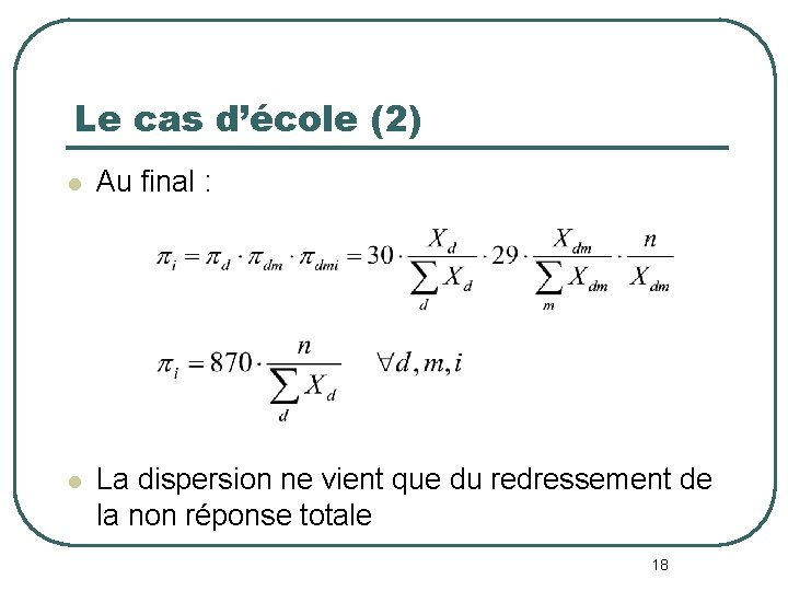 Le cas d’école (2) l Au final : l La dispersion ne vient que