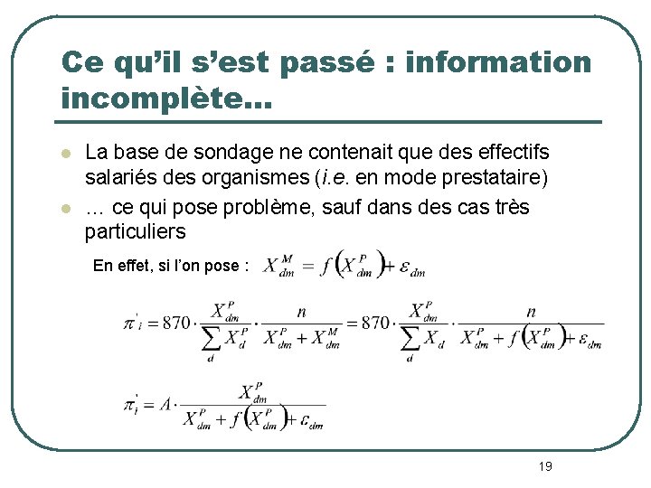 Ce qu’il s’est passé : information incomplète… l l La base de sondage ne