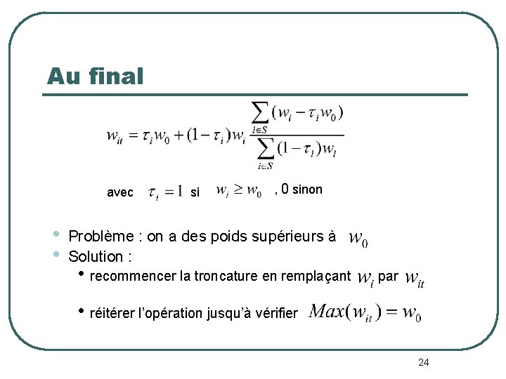 Au final avec • • si , 0 sinon Problème : on a des