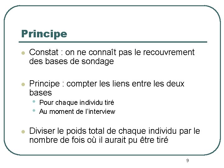 Principe l Constat : on ne connaît pas le recouvrement des bases de sondage