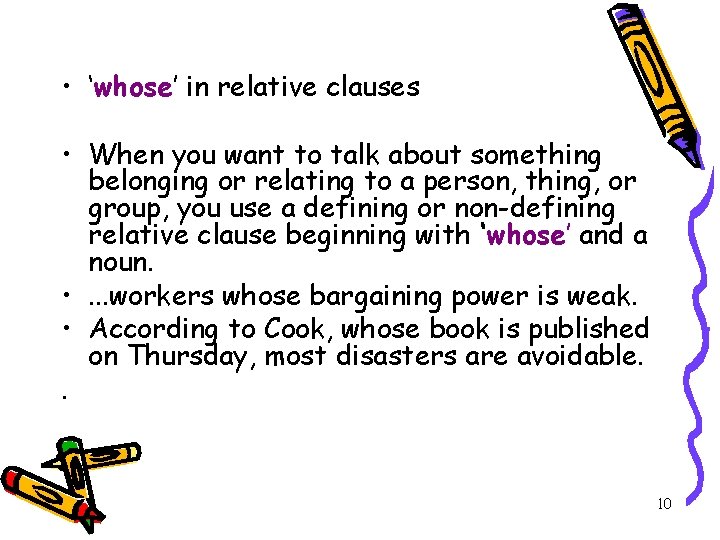  • ‘whose’ in relative clauses • When you want to talk about something