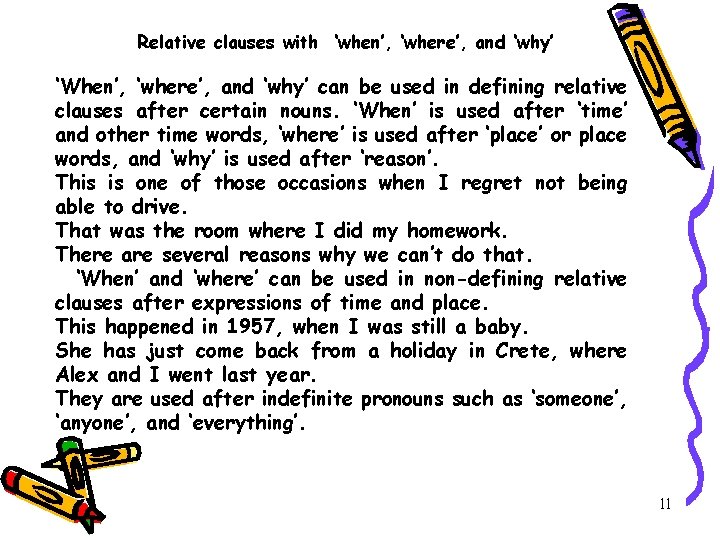 Relative clauses with ‘when’, ‘where’, and ‘why’ ‘When’, ‘where’, and ‘why’ can be used