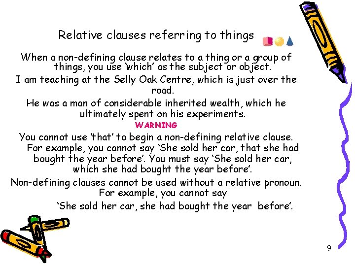 Relative clauses referring to things When a non-defining clause relates to a thing or