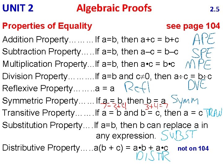 UNIT 2 Algebraic Proofs Properties of Equality 2. 5 see page 104 Addition Property………If