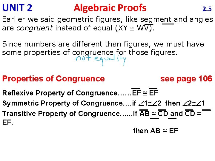 UNIT 2 Algebraic Proofs 2. 5 Earlier we said geometric figures, like segment and
