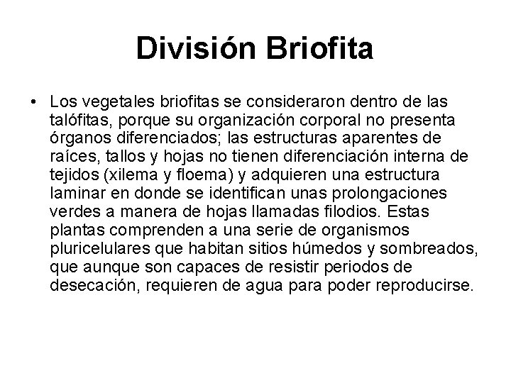 División Briofita • Los vegetales briofitas se consideraron dentro de las talófitas, porque su